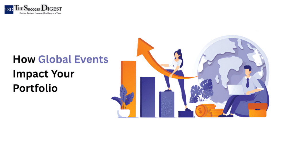 How Global Events Impact Your Portfolio
