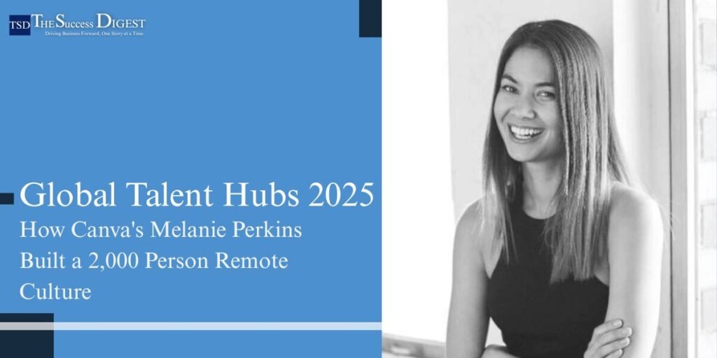 How Canva's Melanie Perkins Built a 2,000-Person Remote Culture